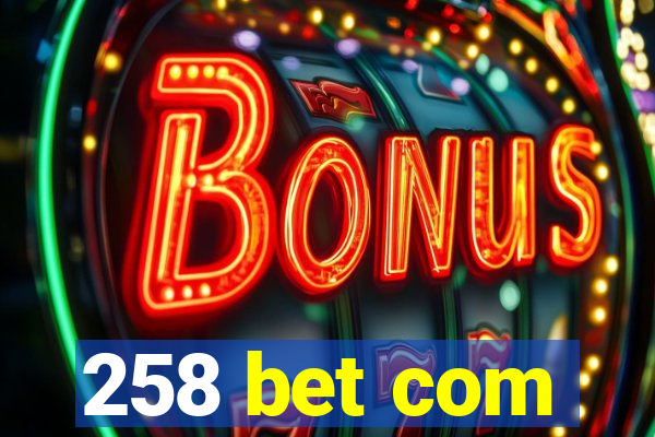 258 bet com